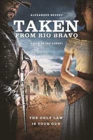 Taken from Rio Bravo (2024) online sa prevodom