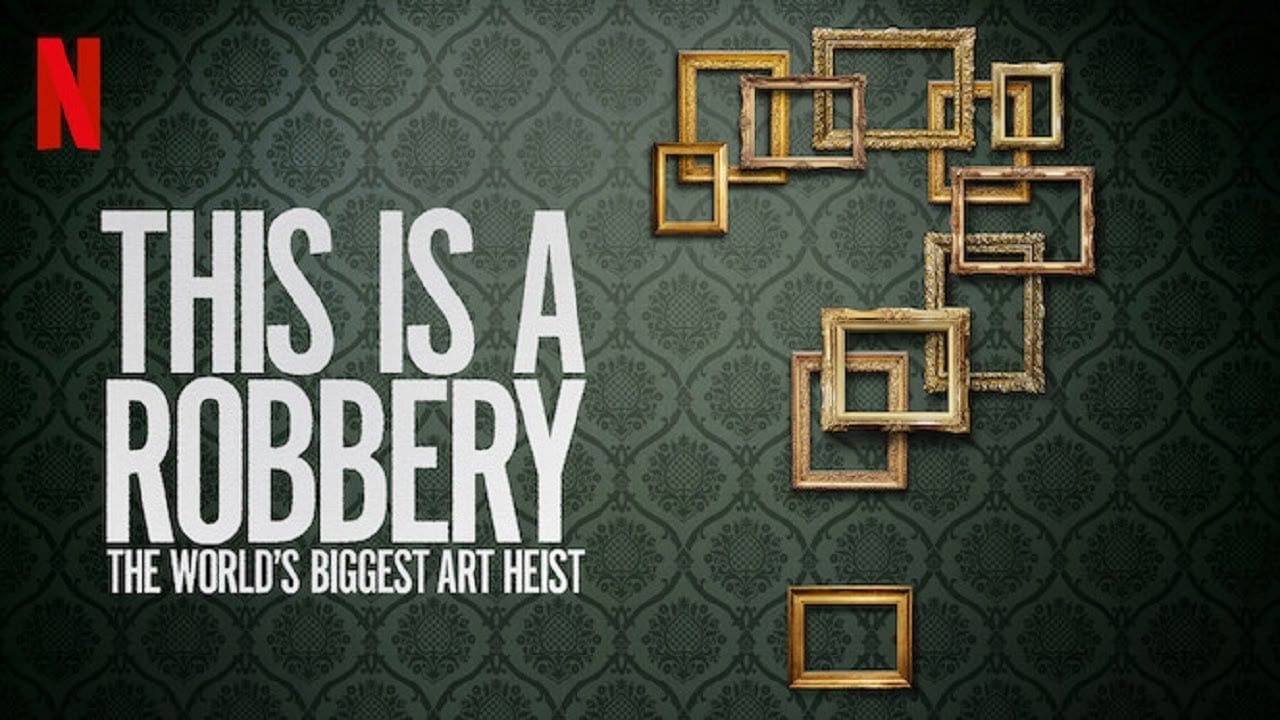 This is a Robbery: The World’s Biggest Art Heist (2021) – S01E01 Sezona 1 Epizoda 1