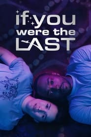 If You Were the Last (2023) online sa prevodom