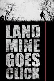 Landmine Goes Click (2015) online sa prevodom