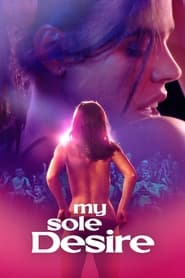 My Sole Desire (2023) online sa prevodom