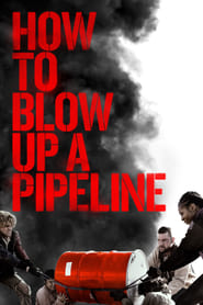 How to Blow Up a Pipeline (2023) online sa prevodom