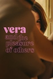 Vera and the Pleasure of Others (2024) online sa prevodom