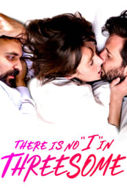 There Is No “I” in Threesome (2021) online sa prevodom