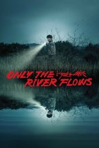 Only the River Flows (2023) online sa prevodom